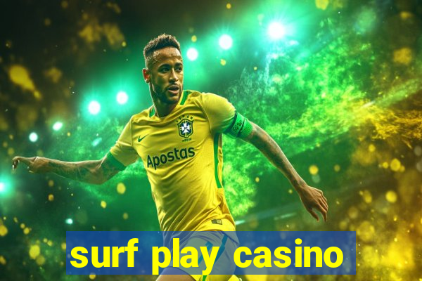 surf play casino